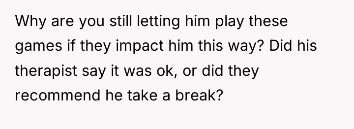 Why are you still letting him play these games if...