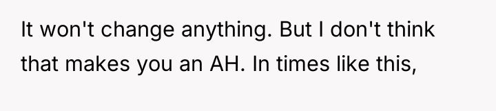 It won't change anything. But I don't think that makes...