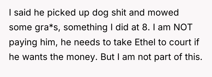 I said he picked up dog shit and mowed some...