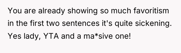 You are already showing so much favoritism in the first...