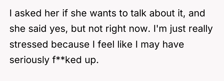I asked her if she wants to talk about it,...