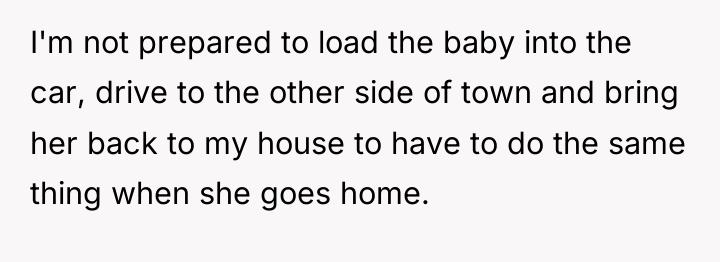 I'm not prepared to load the baby into the car,...