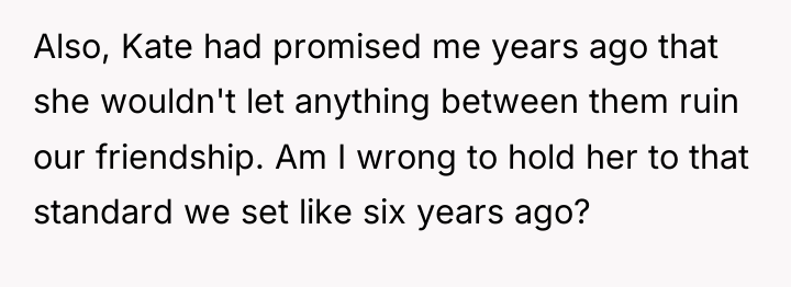 Also, Kate had promised me years ago that she wouldn't...
