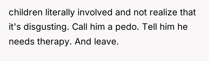 children literally involved and not realize that it's disgusting. Call...