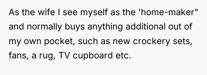 As the wife I see myself as the 'home-maker" and...