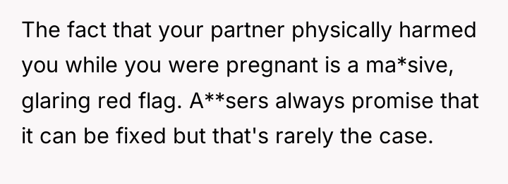 The fact that your partner physically harmed you while you...