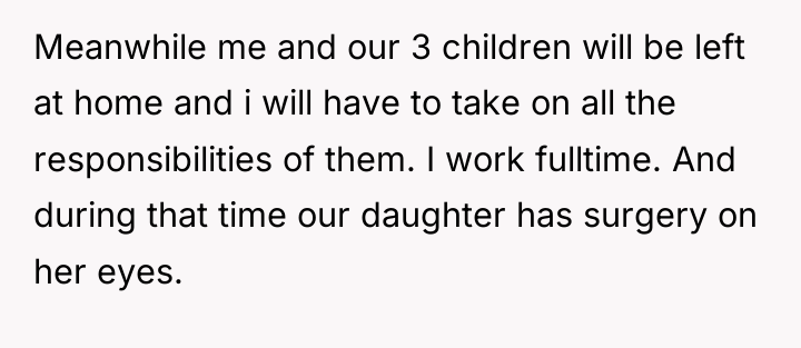 Meanwhile me and our 3 children will be left at...