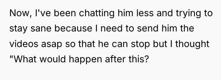 Now, I've been chatting him less and trying to stay...