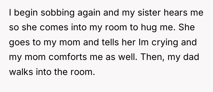 I begin sobbing again and my sister hears me so...