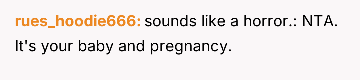 rues_hoodie666 sounds like a horror.: NTA. It's your baby and...
