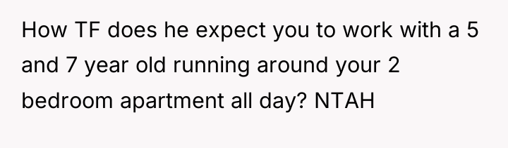 How TF does he expect you to work with a...