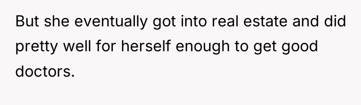 But she eventually got into real estate and did pretty...