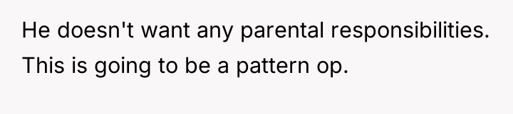 He doesn't want any parental responsibilities. This is going to...