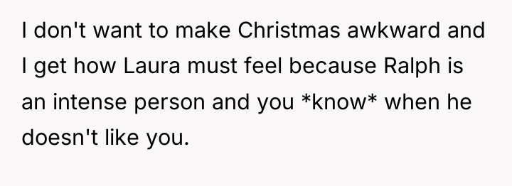 I don't want to make Christmas awkward and I get...