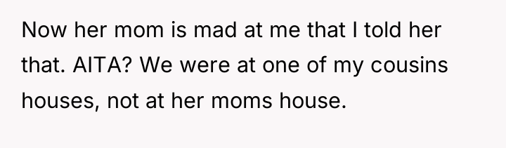 Now her mom is mad at me that I told...