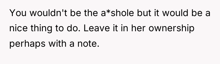 You wouldn't be the a*shole but it would be a...