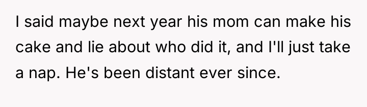 I said maybe next year his mom can make his...