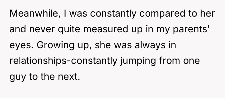 Meanwhile, I was constantly compared to her and never quite...