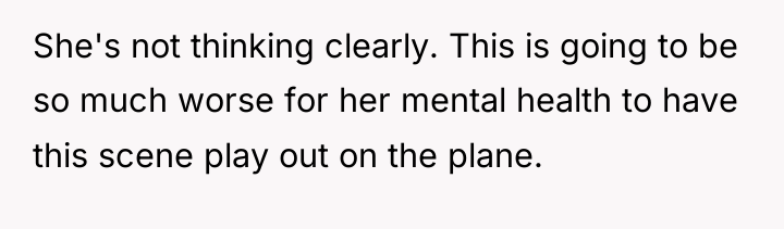 She's not thinking clearly. This is going to be so...