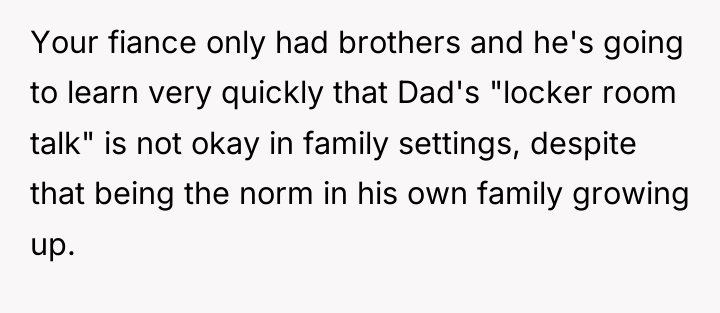 Your fiance only had brothers and he's going to learn...