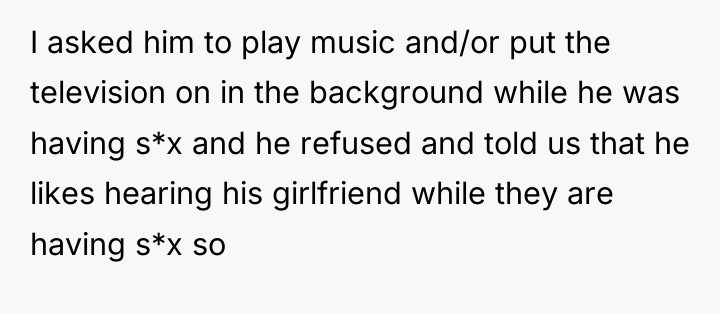 I asked him to play music and/or put the television...