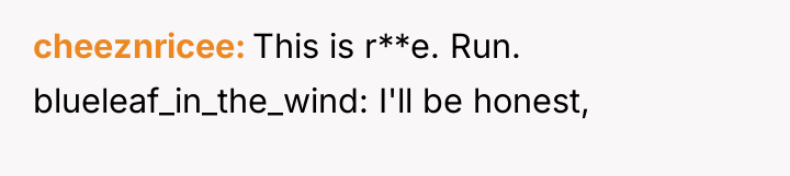 cheeznricee This is r**e. Run. blueleaf_in_the_wind: I'll be honest,