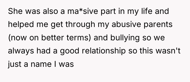 She was also a ma*sive part in my life and...
