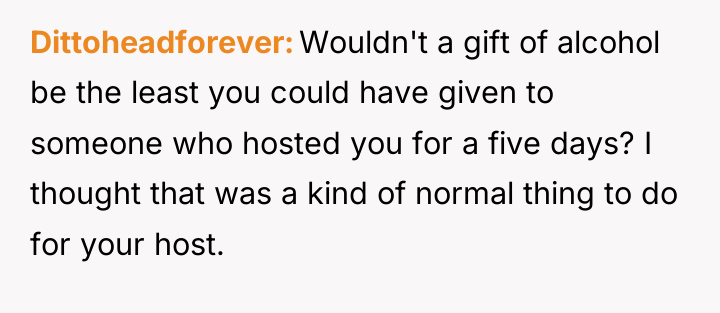Dittoheadforever Wouldn't a gift of alcohol be the least you...