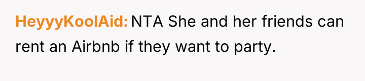 HeyyyKoolAid NTA She and her friends can rent an Airbnb...