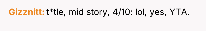 Gizznitt t*tle, mid story, 4/10: lol, yes, YTA.