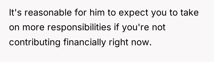 It's reasonable for him to expect you to take on...