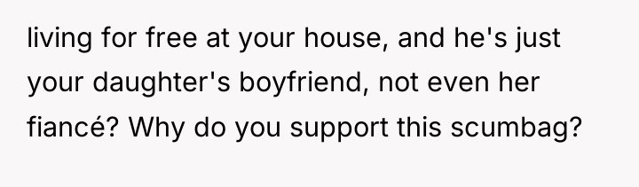 living for free at your house, and he's just your...