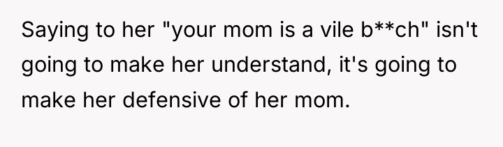 Saying to her "your mom is a vile b**ch" isn't...