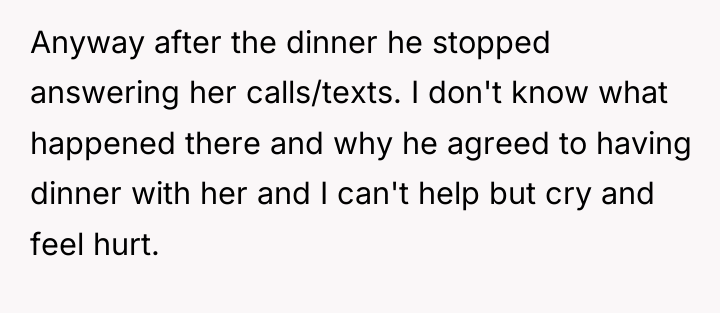 Anyway after the dinner he stopped answering her calls/texts. I...
