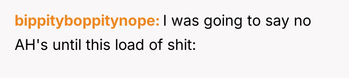 bippityboppitynope I was going to say no AH's until this...