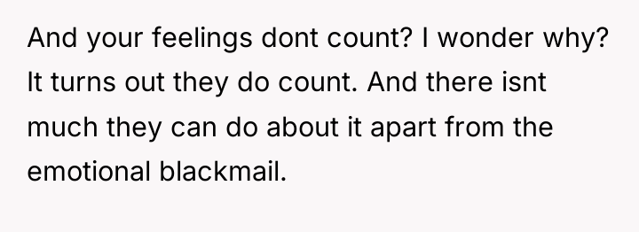 And your feelings dont count? I wonder why? It turns...