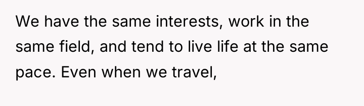 We have the same interests, work in the same field,...