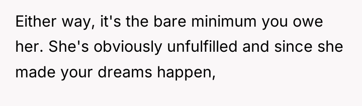 Either way, it's the bare minimum you owe her. She's...