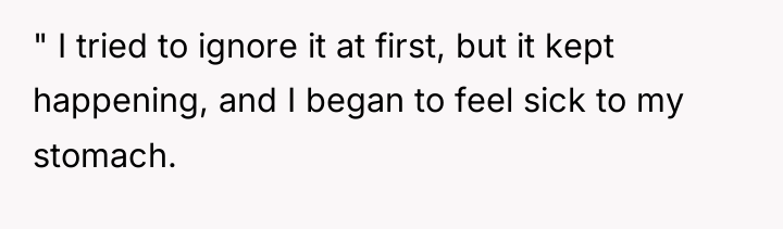" I tried to ignore it at first, but it...