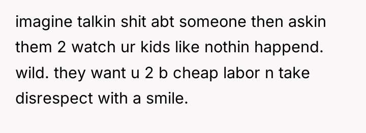 imagine talkin shit abt someone then askin them 2 watch...