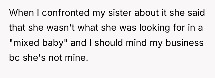 When I confronted my sister about it she said that...