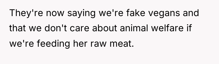 They're now saying we're fake vegans and that we don't...