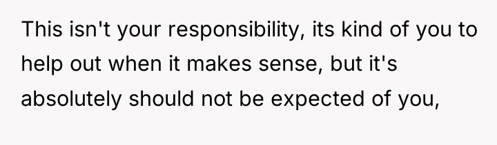 This isn't your responsibility, its kind of you to help...