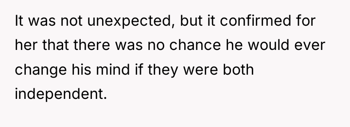 It was not unexpected, but it confirmed for her that...
