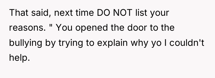 That said, next time DO NOT list your reasons. "...