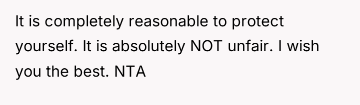 It is completely reasonable to protect yourself. It is absolutely...