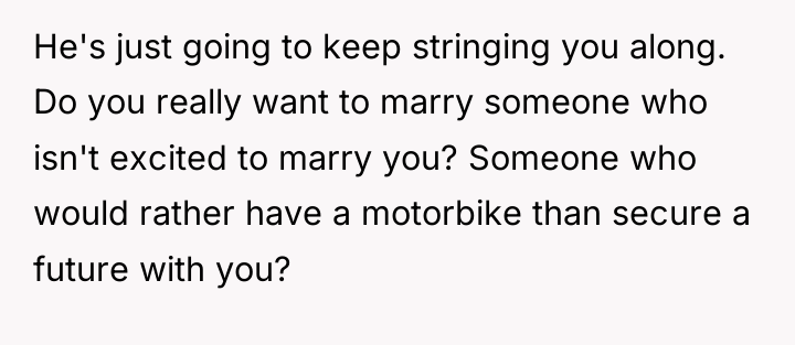 He's just going to keep stringing you along. Do you...