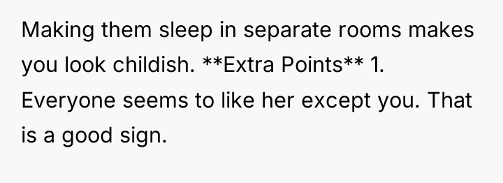 Making them sleep in separate rooms makes you look childish....
