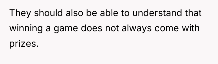 They should also be able to understand that winning a...