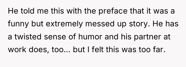 He told me this with the preface that it was...